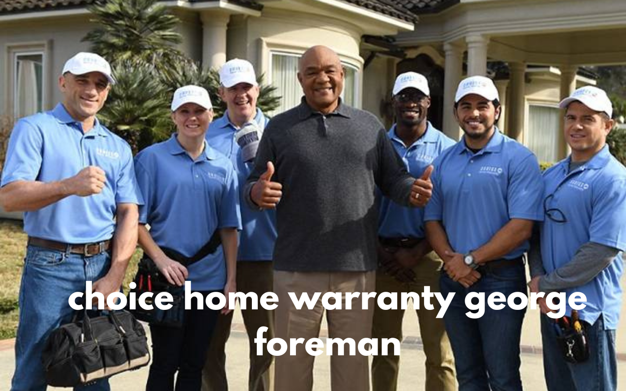 choice home warranty george foreman
